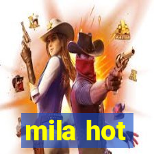 mila hot